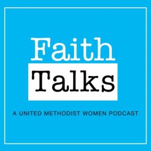 Faith Talks UMW podcasts